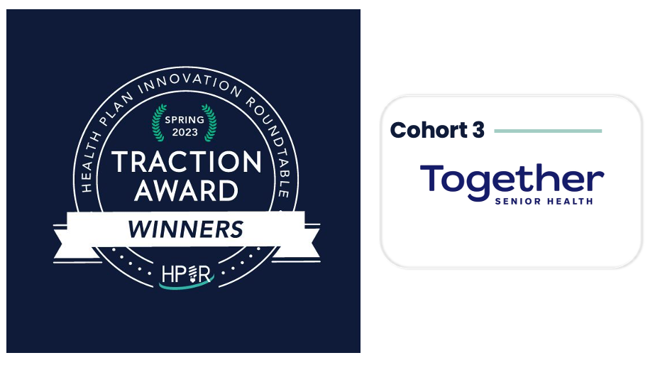 Together Senior Health wins Health Plan Innovation Roundtable Spring 2023 Traction Award